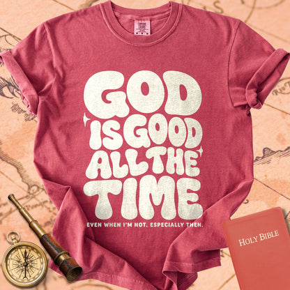 God Is Good All the Time (Even When I'm Not) Premium T-shirt
