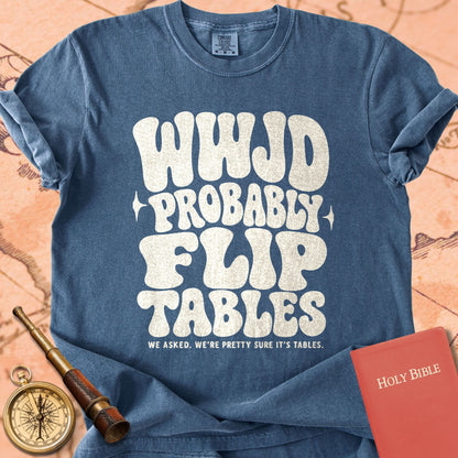 WWJD? Probably Flip Tables Premium T-shirt
