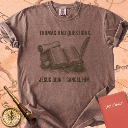 Thomas Had Questions. Jesus Didn't Cancel Him. Premium T-shirt