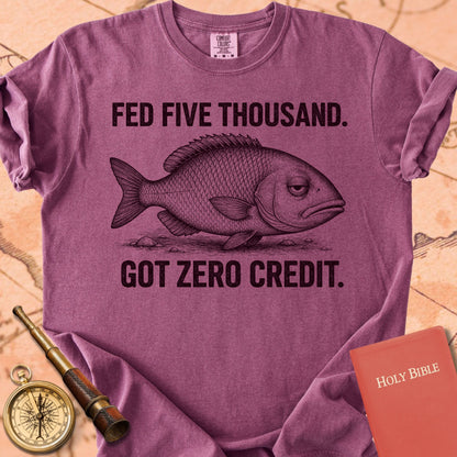 Fed Five Thousand, Got Zero Credit Premium T-shirt