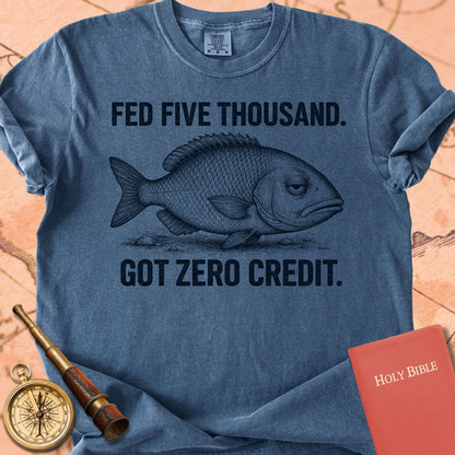 Fed Five Thousand, Got Zero Credit Premium T-shirt