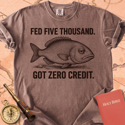 Fed Five Thousand, Got Zero Credit Premium T-shirt
