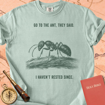 Go to the Ant, They Said (I Haven't Rested Since) Premium T-shirt