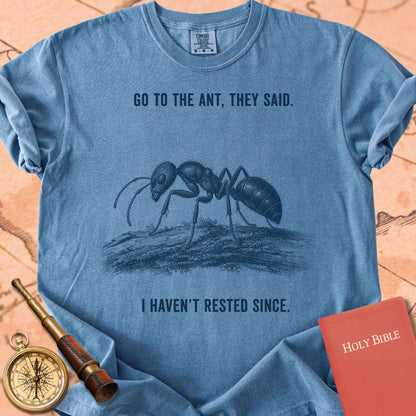 Go to the Ant, They Said (I Haven't Rested Since) Premium T-shirt
