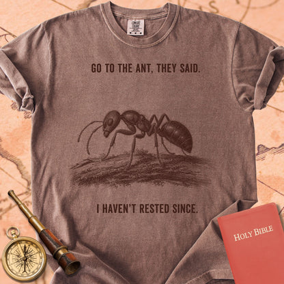 Go to the Ant, They Said (I Haven't Rested Since) Premium T-shirt
