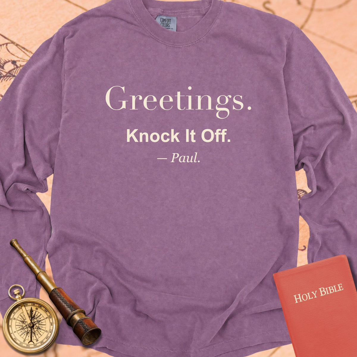 Greetings. Knock It Off. — Berry Comfort Colors long sleeve