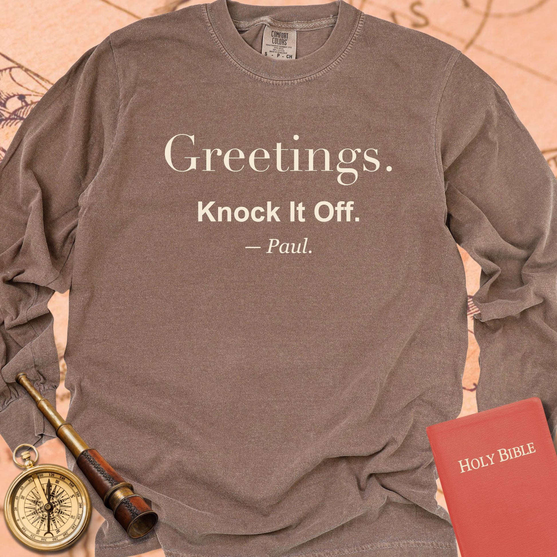 Greetings. Knock It Off. — Espresso Comfort Colors long sleeve
