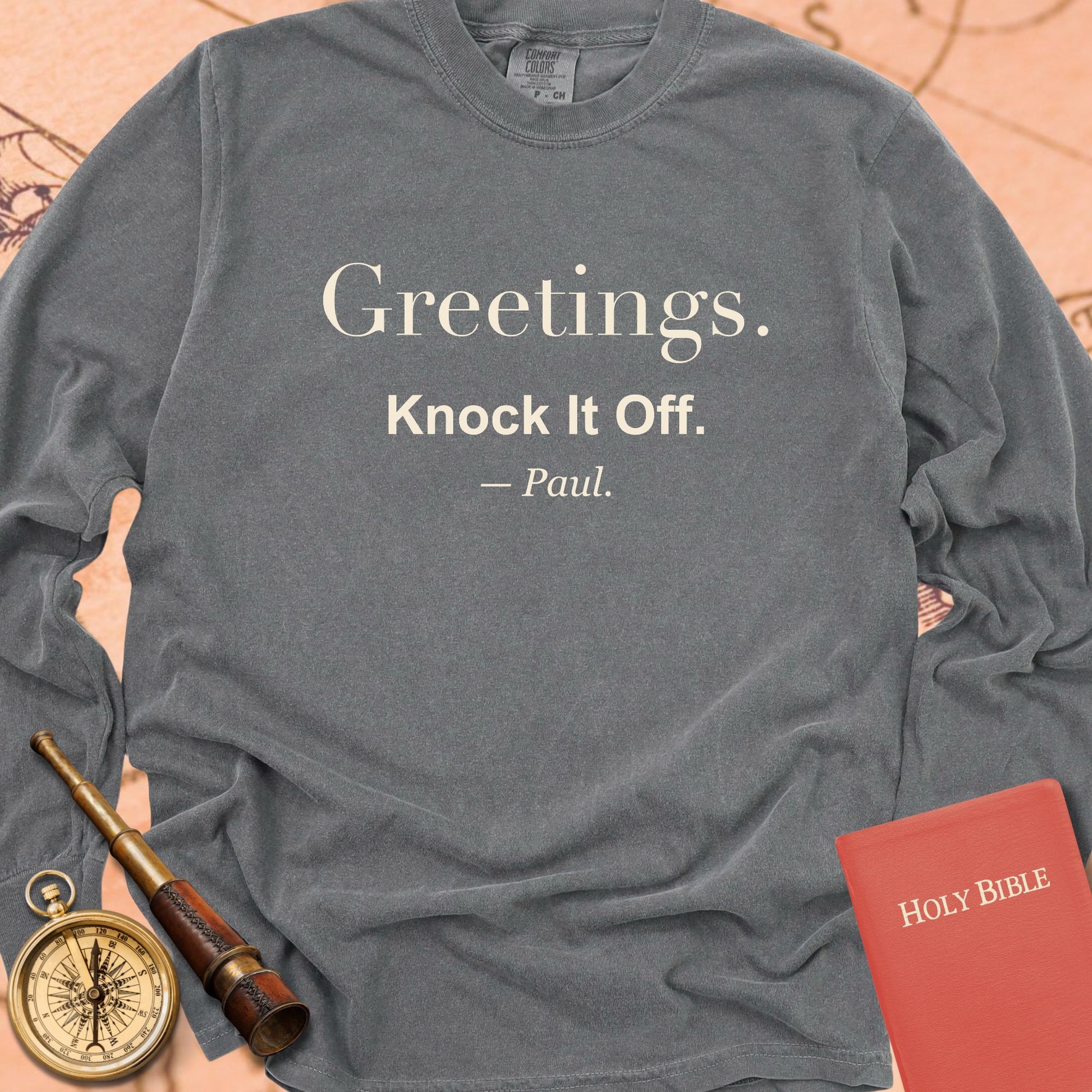 Greetings. Knock It Off. — Pepper Comfort Colors long sleeve