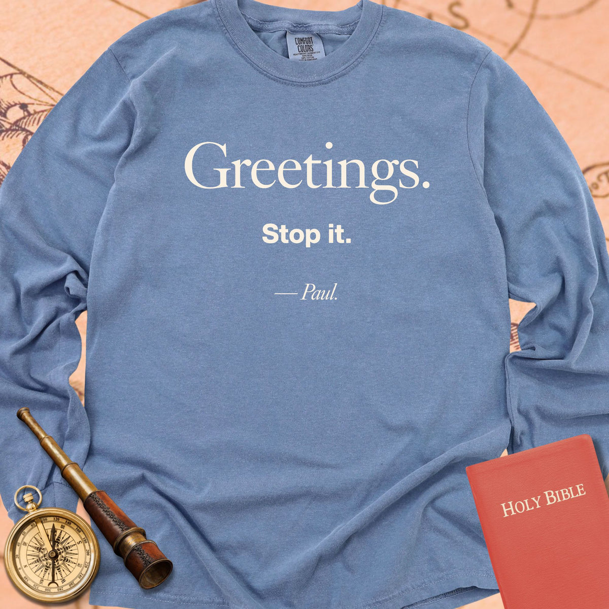 Greetings. Stop It. — Blue Jean Comfort Colors long sleeve