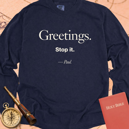 Greetings. Stop It. — True Navy Comfort Colors long sleeve