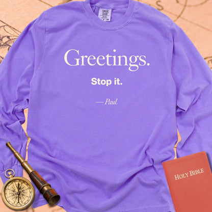 Greetings. Stop It. — Violet Comfort Colors long sleeve