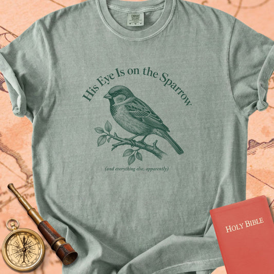 His Eye Is on the Sparrow (And Everything Else, Apparently) Premium T-shirt