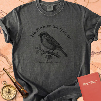 His Eye Is on the Sparrow (And Everything Else, Apparently) Premium T-shirt