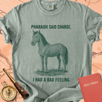 Pharaoh Said Charge (I Had a Bad Feeling) Premium T-shirt