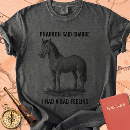 Pharaoh Said Charge (I Had a Bad Feeling) Premium T-shirt