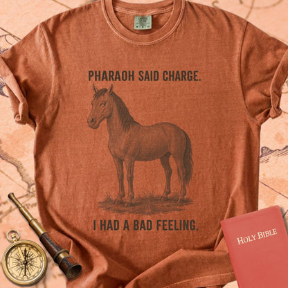 Pharaoh Said Charge (I Had a Bad Feeling) Premium T-shirt