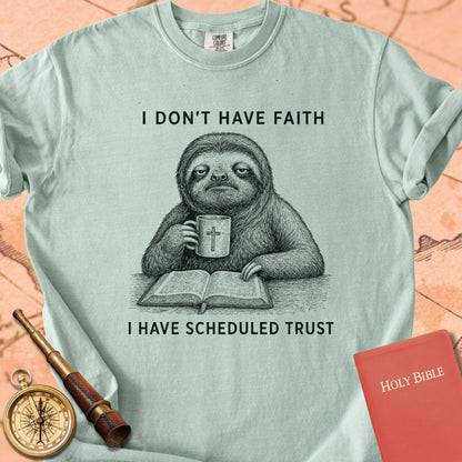 I Don't Have Faith, I Have Scheduled Trust Premium T-shirt