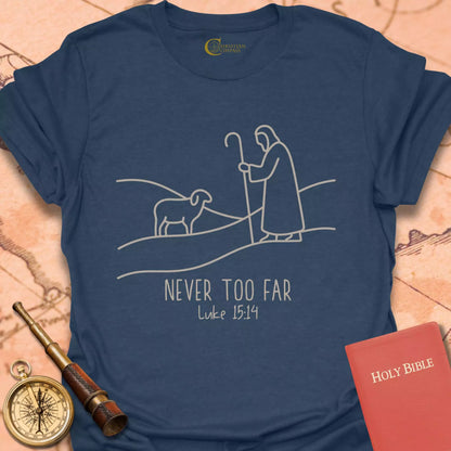 Never Too Far T-Shirt