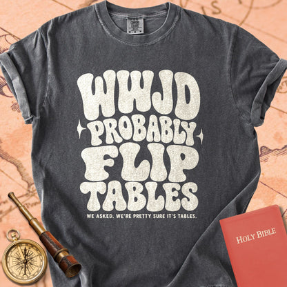 WWJD? Probably Flip Tables Premium T-shirt