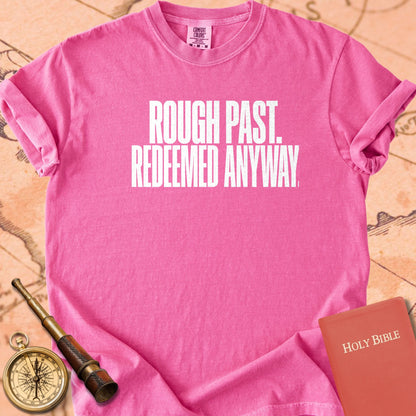 Rough Past. Redeemed Anyway. Premium T-shirt
