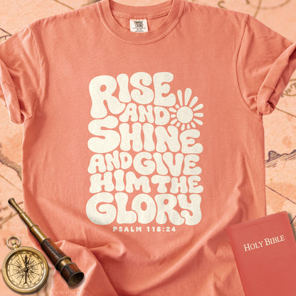 Rise & Shine & Give Him the Glory Premium T-shirt