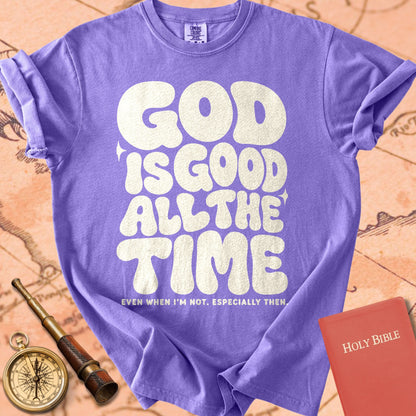 God Is Good All the Time (Even When I'm Not) Premium T-shirt