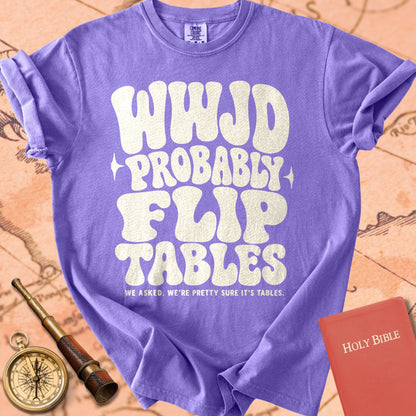 WWJD? Probably Flip Tables Premium T-shirt