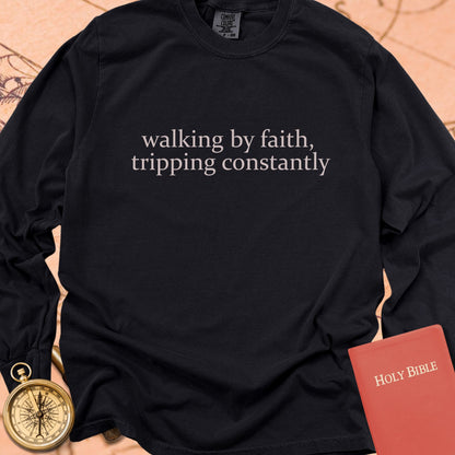 Walking by Faith, Tripping Constantly — Black Comfort Colors long sleeve