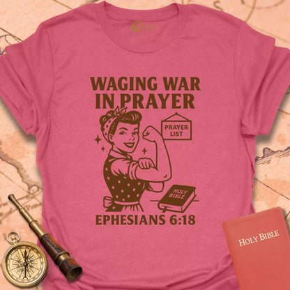 Waging War in Prayer T-Shirt