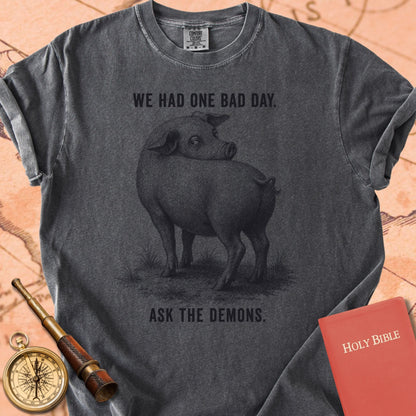 We Had One Bad Day (Ask the Demons) Premium T-shirt